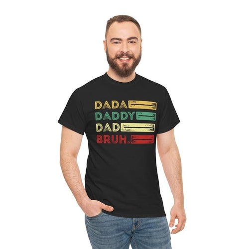 Father's Day T-Shirt: 'Dada, Daddy, Dad, Bruh' Graphic Tee, Fathers Day Gift, Dad Shirt Hoodie, Sweatshirt