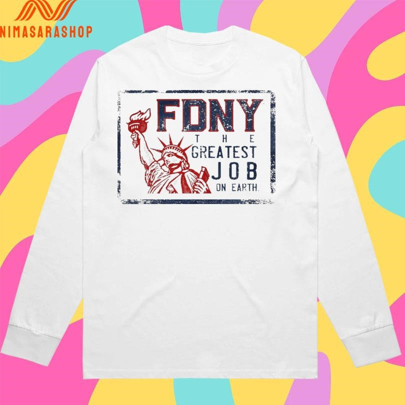 Fdny The Greatest Job On Earth Liberties Shirts