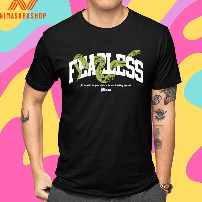 Fearless If It’s Still In Your Mind It Is Worth Taking The Risk Bloza Shirts