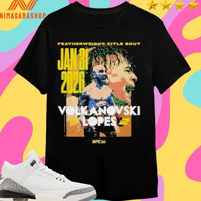 Featherweight Title Bout Jan 31 2026 UFC 325 Volkanovski Vs Lopes 2 Match Up Shirts