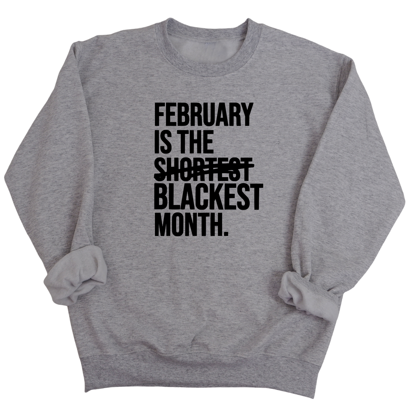 February is the Blackest Month Unisex Sweatshirt