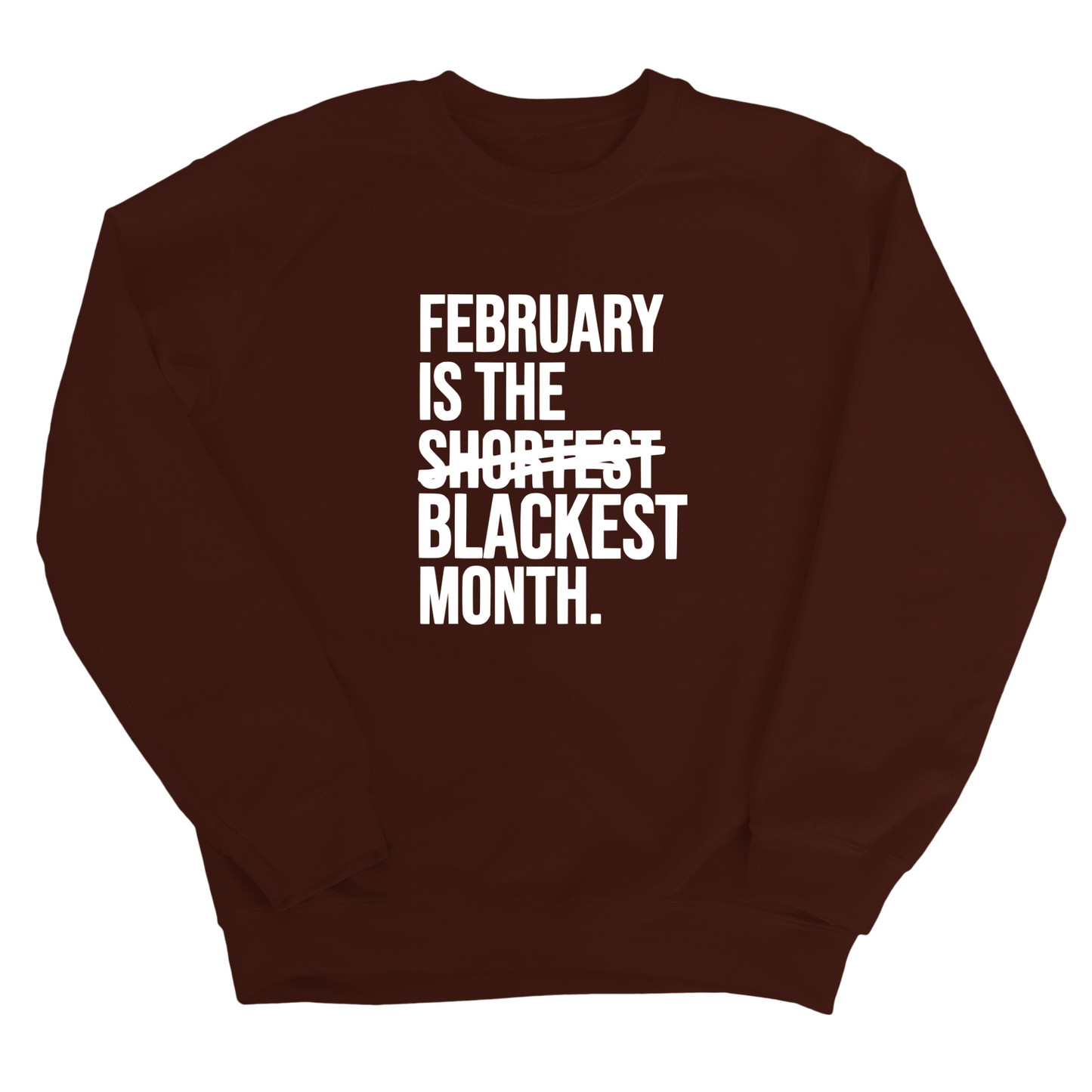 February is the Blackest Month Unisex Sweatshirt