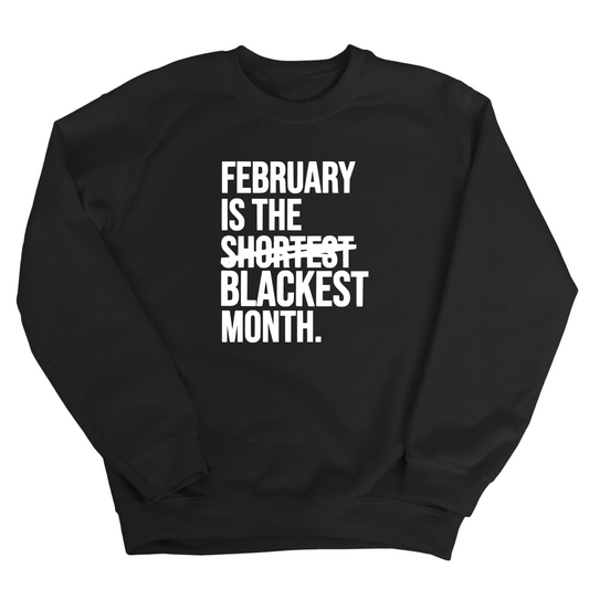February is the Blackest Month Unisex Sweatshirt