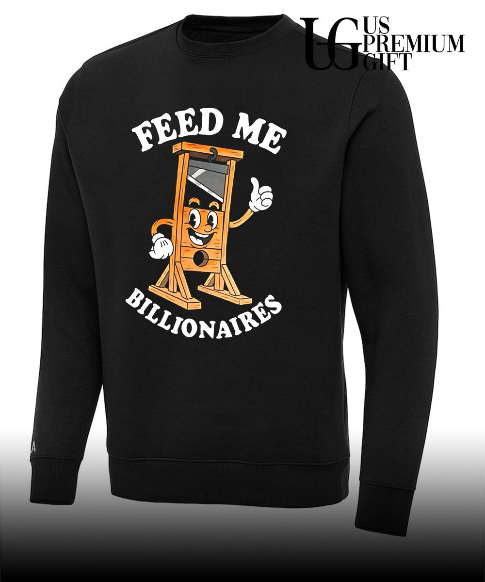 Feed Me Billionaires shirt