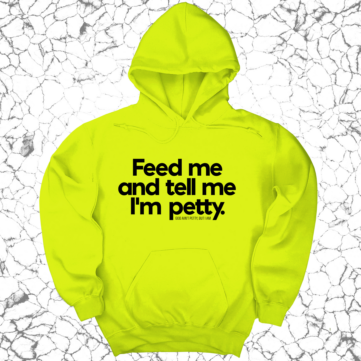 Feed me and tell me I'm petty Unisex Hoodie