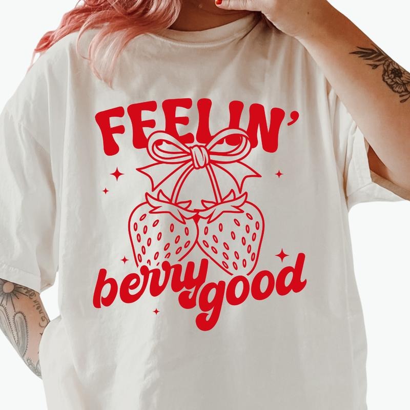 Feelin' Berry Good Graphic Shirt ~ Unisex Apparel Relaxed Fit Printed In The USA Clothing Womenswear Casual Comfort...