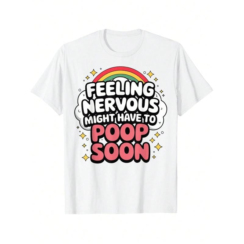 Feeling Nervous Might Have To Poop Soon Funny Saying T-Shirt White Polyester Crewneck Short Sleeve Regular Fit Casual Tee...