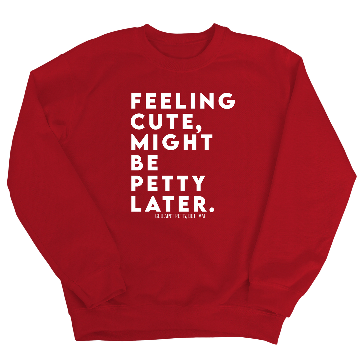 Feeling cute, might be petty later Unisex Sweatshirt