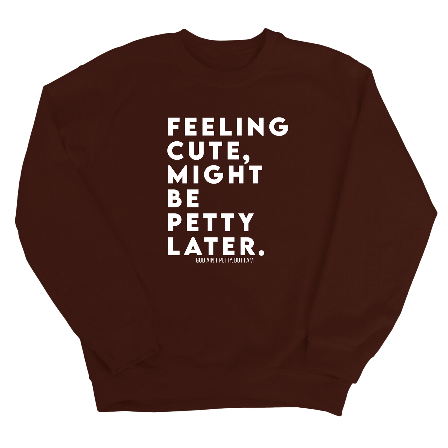 Feeling cute, might be petty later Unisex Sweatshirt