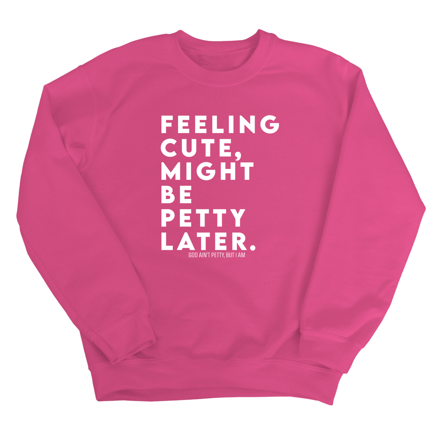 Feeling cute, might be petty later Unisex Sweatshirt