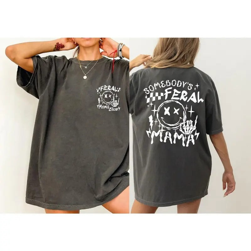 Feral Mama  Shirt, Somebody's Feral Mama Shirt, Funny Mommy Shirt, Mother's Day Gift, Cool Moms Tee, New Mama Gift...