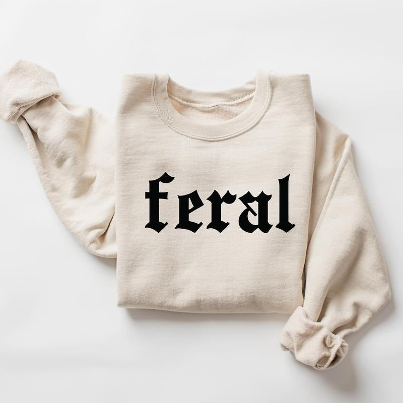 Feral Sweatshirt, Funny Quote Feral Era Funny Meme tee, Sarcastic sweater Hoodie | UrbanDripWear.com