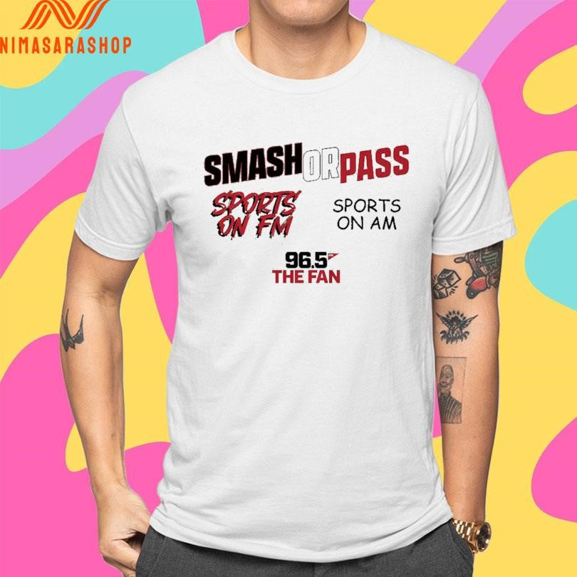 Fescoe And Dusty Smash Or Pass Sports On Fm Sports On Am 96.5 The Fan Shirts