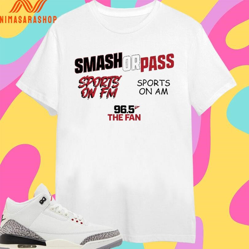 Fescoe And Dusty Smash Or Pass Sports On Fm Sports On Am 96.5 The Fan Shirts