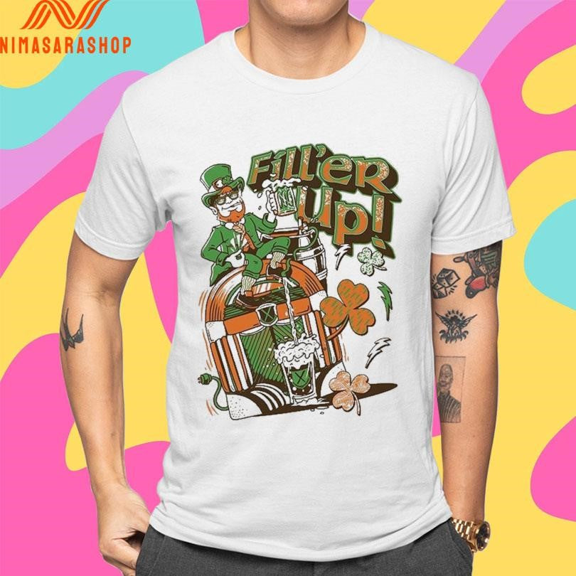 Fill’er Up St Patrick’s Day Shirts