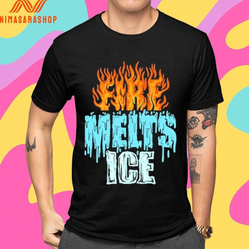 Fire Melts Ice 2026 Shirts