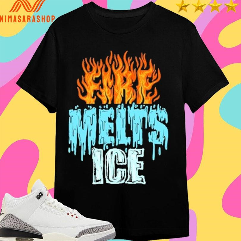 Fire Melts Ice 2026 Shirts
