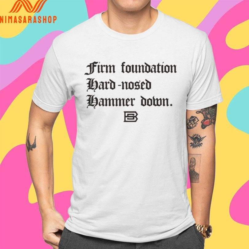 Firm Foundation Hard-Nosed Hammer Down Shirts