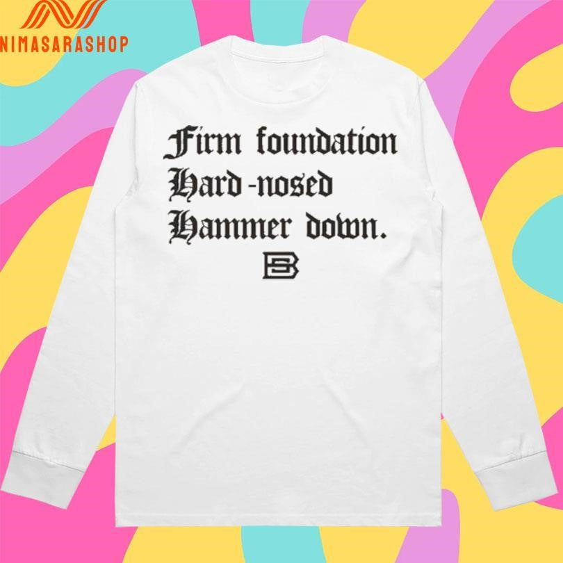 Firm Foundation Hard-Nosed Hammer Down Shirts