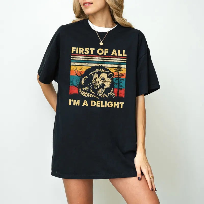First Of All I'm A Delight Sarcastic Angry Opossum Lover Comfort Color Shirt, Cute Sarcastic Shirt, Sarcastic Self Love...