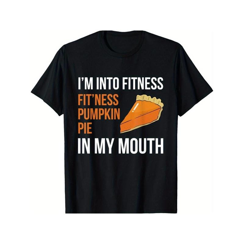 Fitness Pumpkin Pie in My Mouth - Funny Thanksgiving Day T-Shirt Summer Comfortable Casual Short Sleeve T-Shirt Made in...