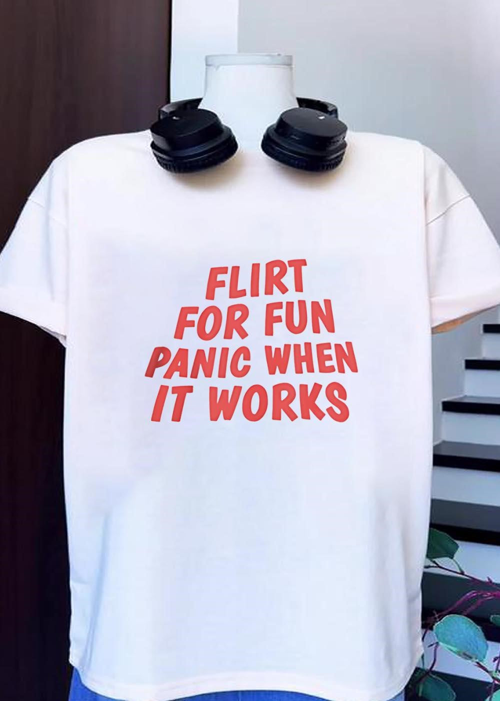 Flirt for Fun, Panic when It Works Short Sleeve T-Shirt