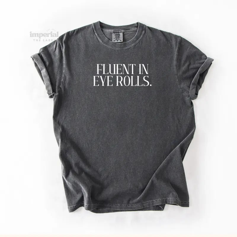 Fluent In Eye Rolls Comfort Colors T-Shirt, Oversized Vintage-Washed Tee, Soft Garment-Dyed Cotton, Aesthetic Streetwear,...