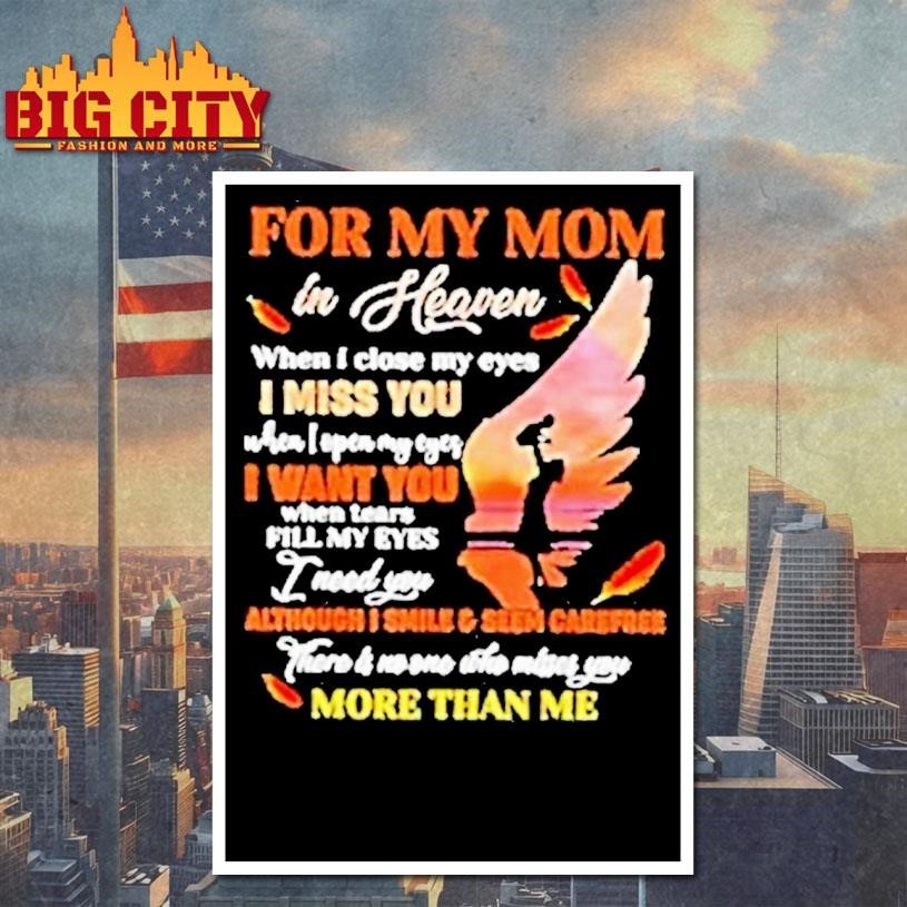 For My Mom In Heaven When I Close My Eyes I Miss You Mother Shirt