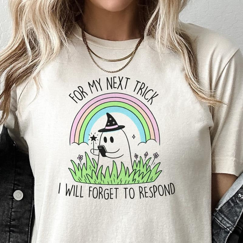 For My Next Trick I Will Forget to Respond Tee For My Next Trick Rainbow Tshirt Relatable Forgetfulness Sweatshirt Mental...