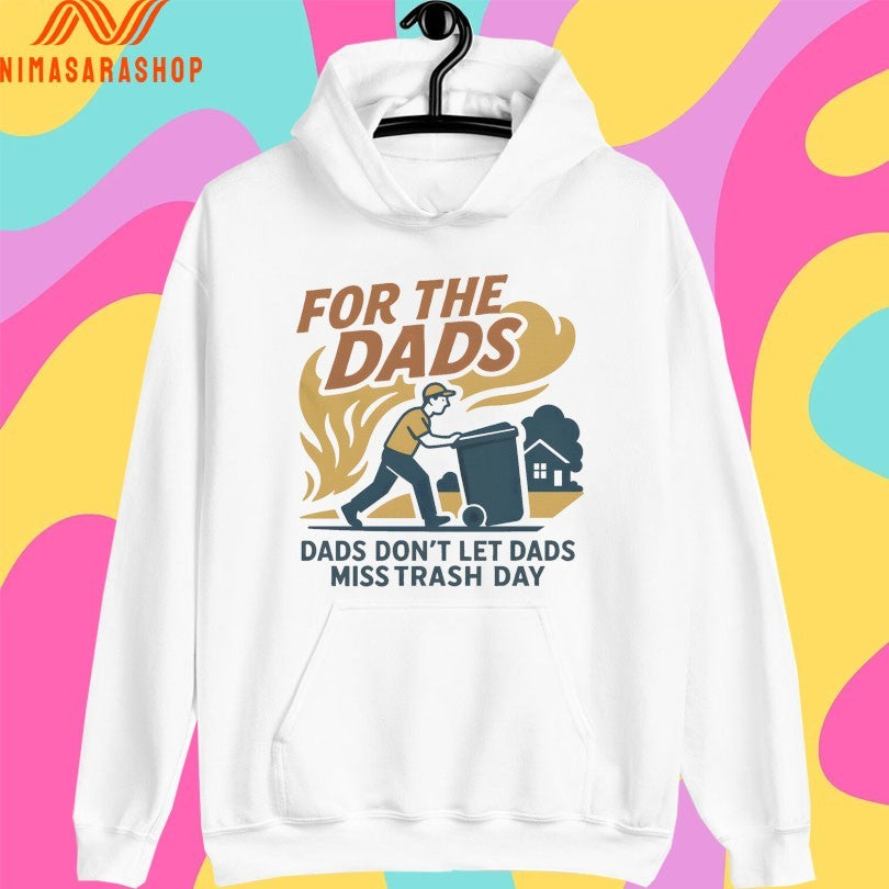 For The Dads Dads Don’t Let Dads Miss Trash Day Shirts