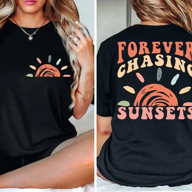 Forever Chasing Sunsets Front and Back T-Shirt, Beach T-Shirt, Trendy T-Shirt Hoodie, Sweatshirt | UrbanDripWear.com