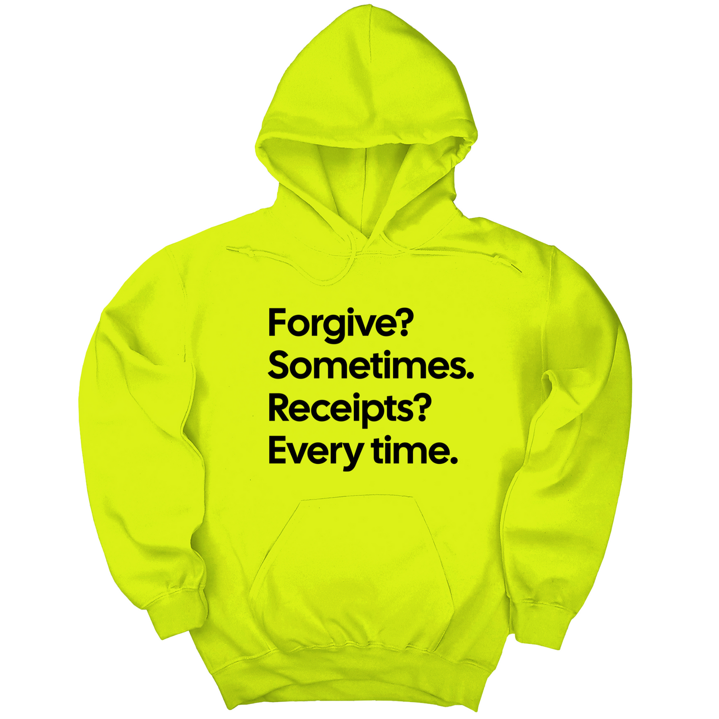 Forgive? Sometimes. Receipts? Every time Unisex Hoodie