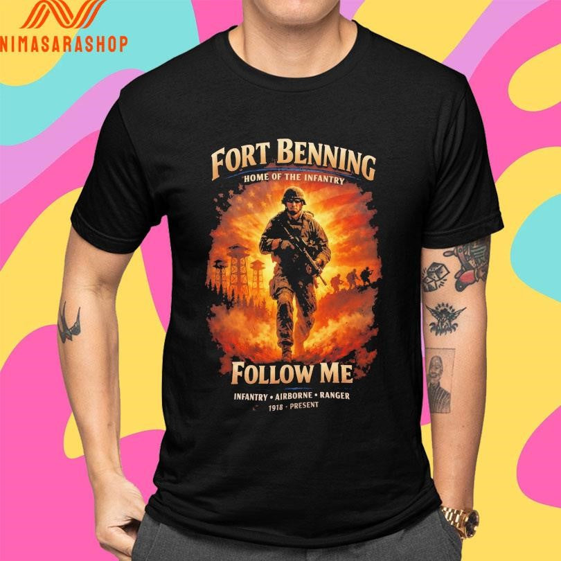 Fort Benning Home Of The Infantry Follow Me Infantry Airborne Ranger 1918 Present Shirts