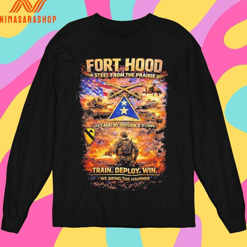 Fort Hood Steel From The Prairie Train Deploy Win We Bring The Hammer Shirts