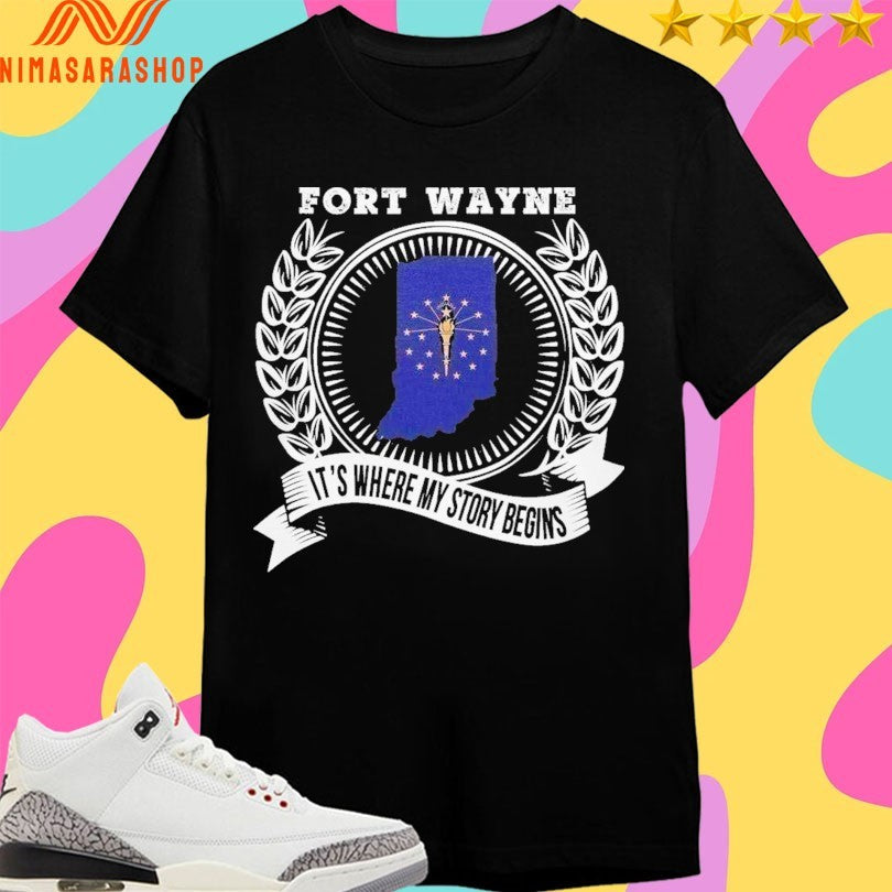 Fort Wayne It’s Where My Story Begins 2026 Shirts