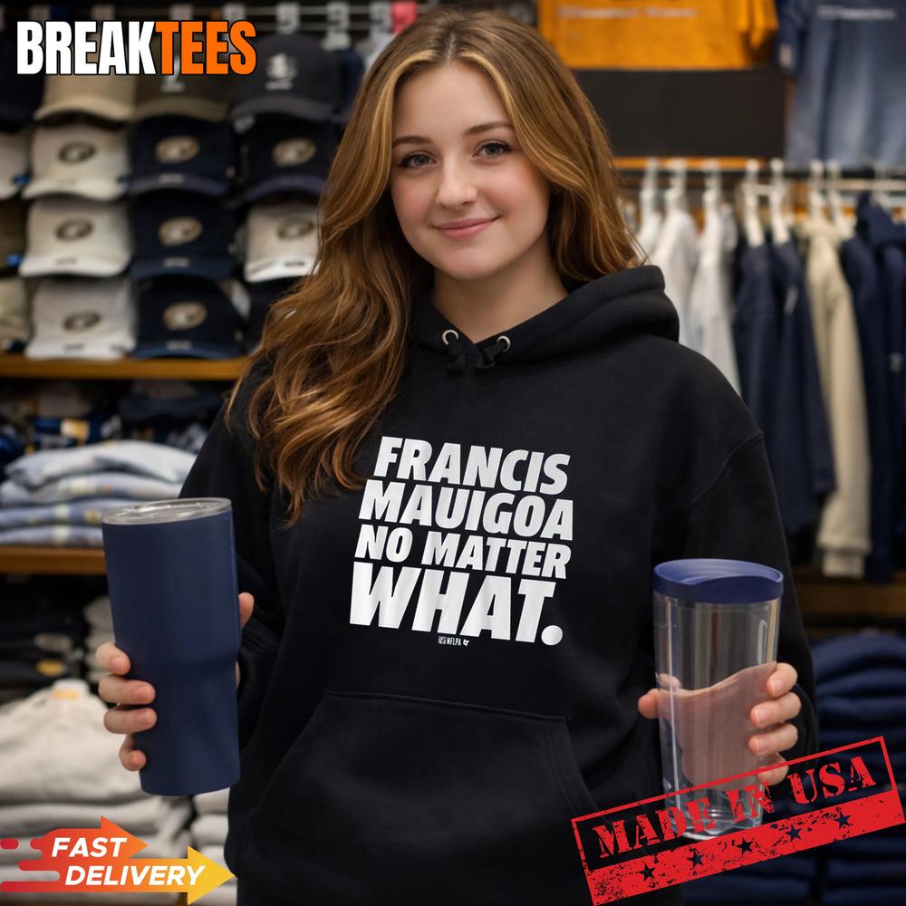 Francis Mauigoa No Matter What NFLPA Shirt