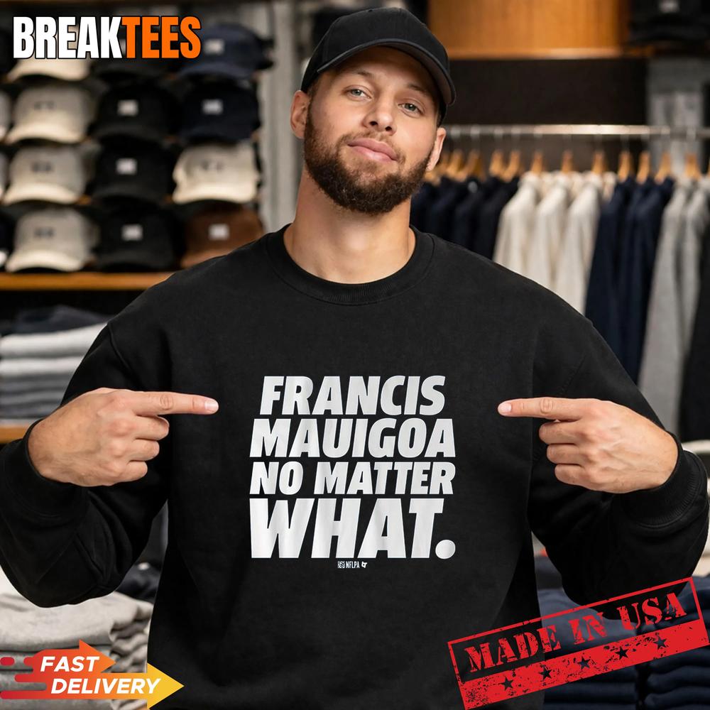 Francis Mauigoa No Matter What NFLPA Shirt