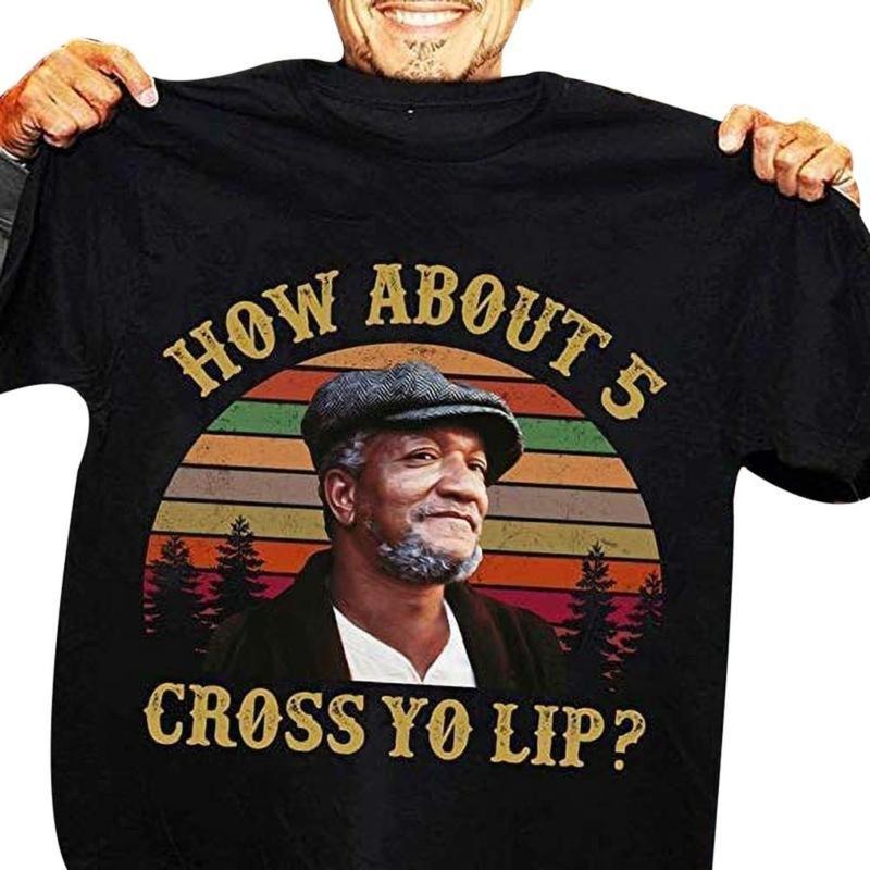 Fred G Sanford How About 5 Cross Yo Lip Vintage Tshirt Hoodie, Sweatshirt | UrbanDripWear.com