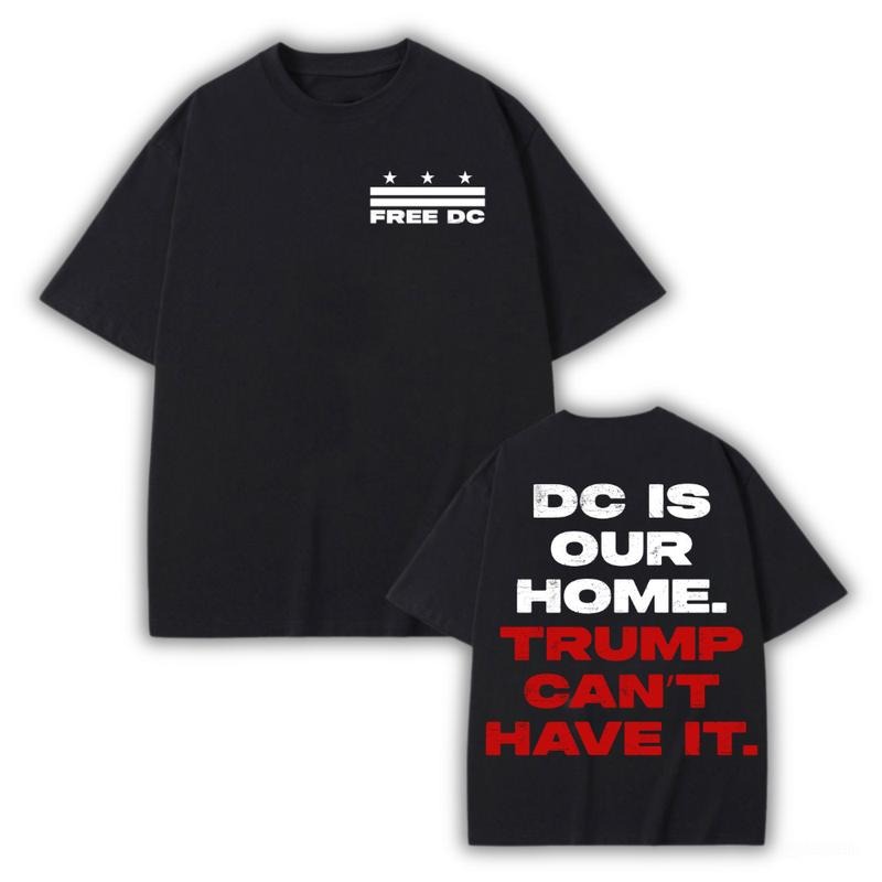 Free DC Shirt, Protest Shirt, DC is our home Trump can't have it Shirt, Viral Tee, Trendy Shirt Hoodie, Sweatshirt