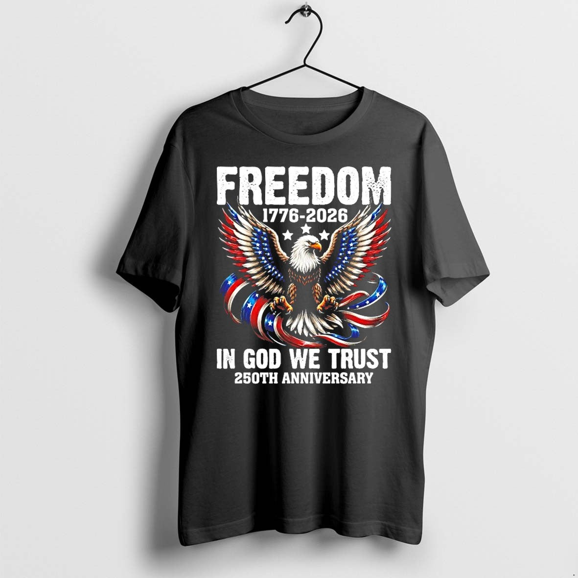 Freedom 1776 2026 In God We Trust 250th Anniversary Tshirts Sweater Hoodie Jpg