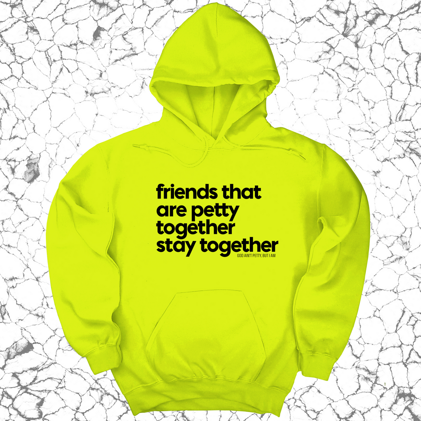Friends that are petty together stay together Unisex Hoodie