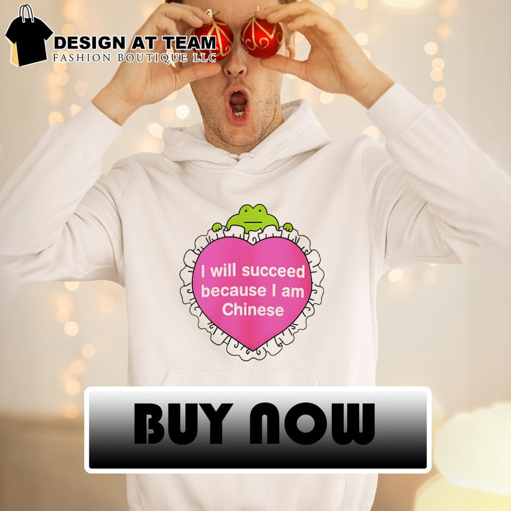 Frog I will succeed because I am Chinese shirt