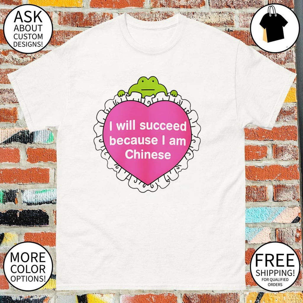Frog I will succeed because I am Chinese shirt