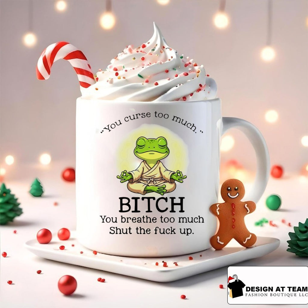 Frog you curse too much bitch you breathe too much shut the fuck up shirt