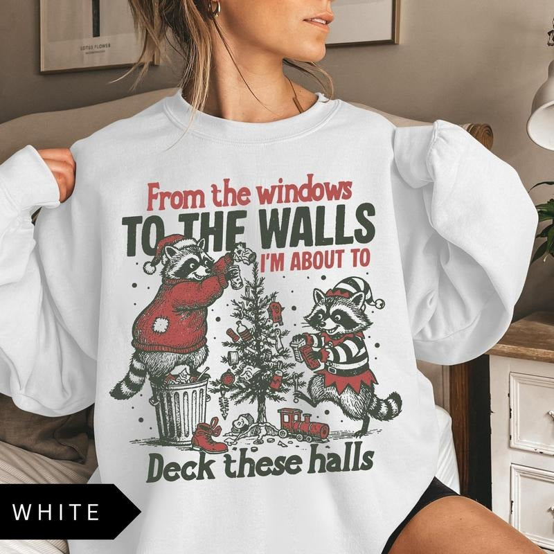 From the Windows to the Walls Christmas Sweatshirt, I'm About to Deck These Halls, Funny Unisex Christmas Shirt Hoodie