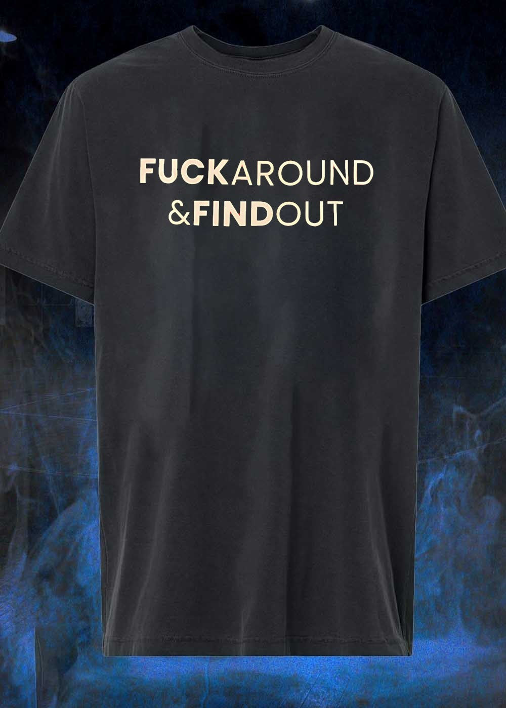 Fuck Around and Find Out Graphic T-Shirt