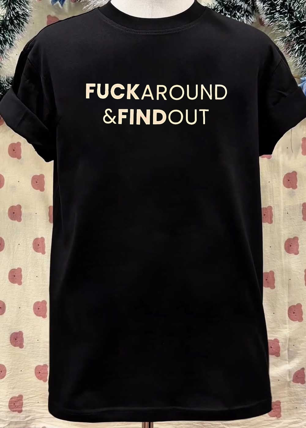 Fuck Around and Find Out Graphic T-Shirt