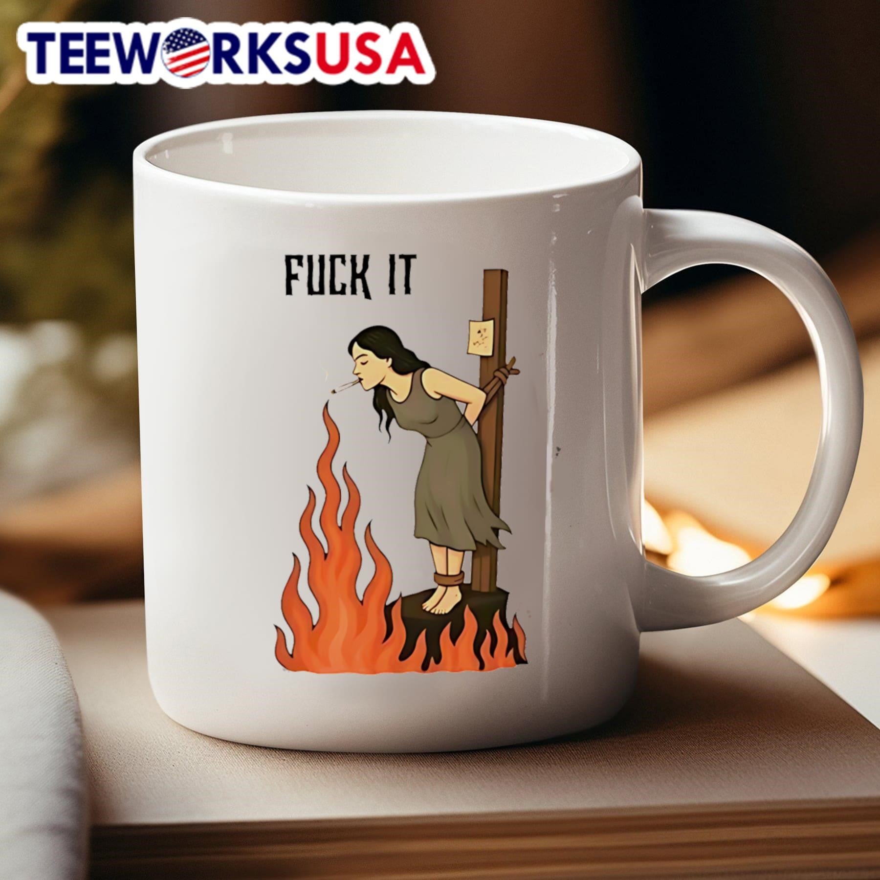 Fuck It Woman At Stake Shirt
