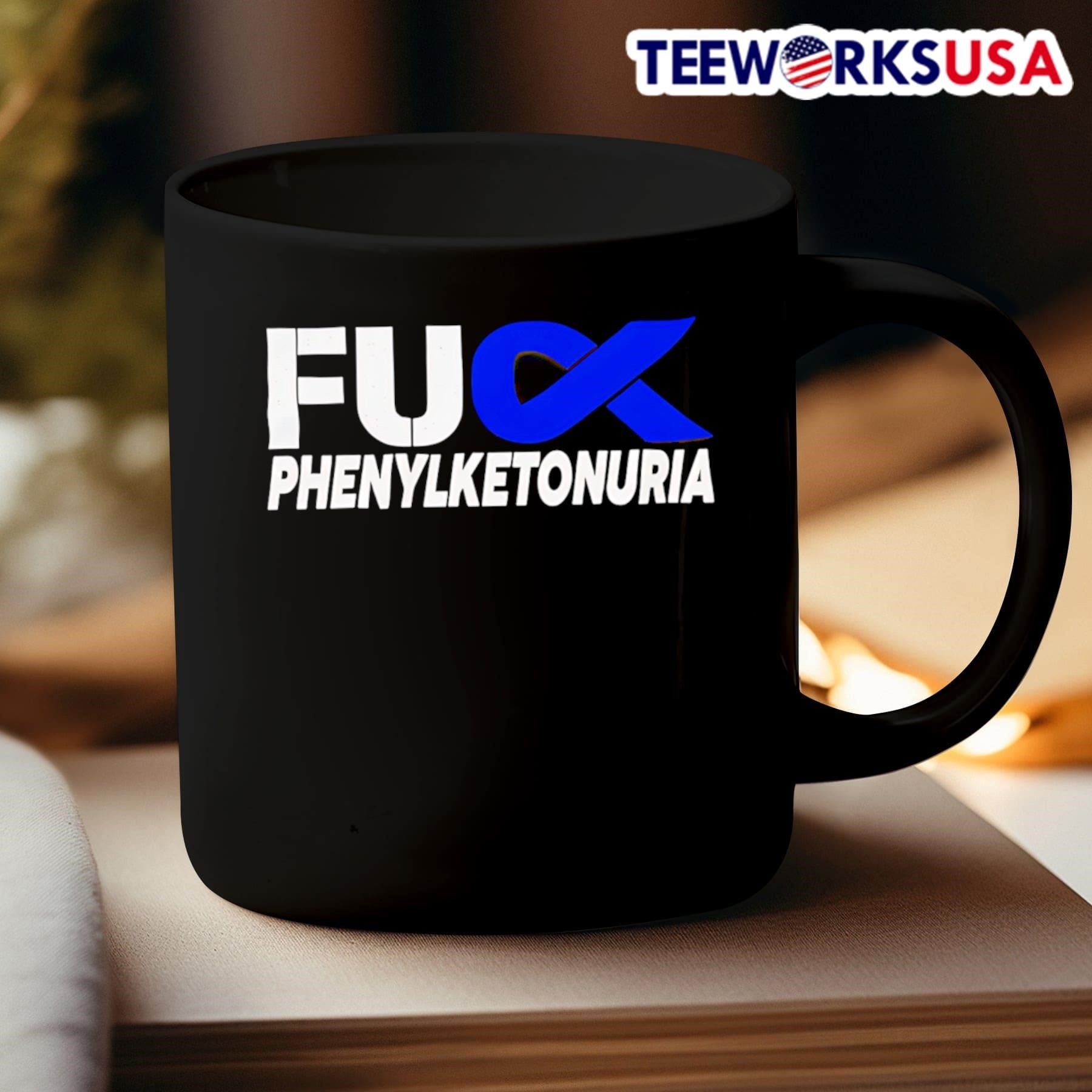 Fuck Phenylketonuria Awareness Shirt