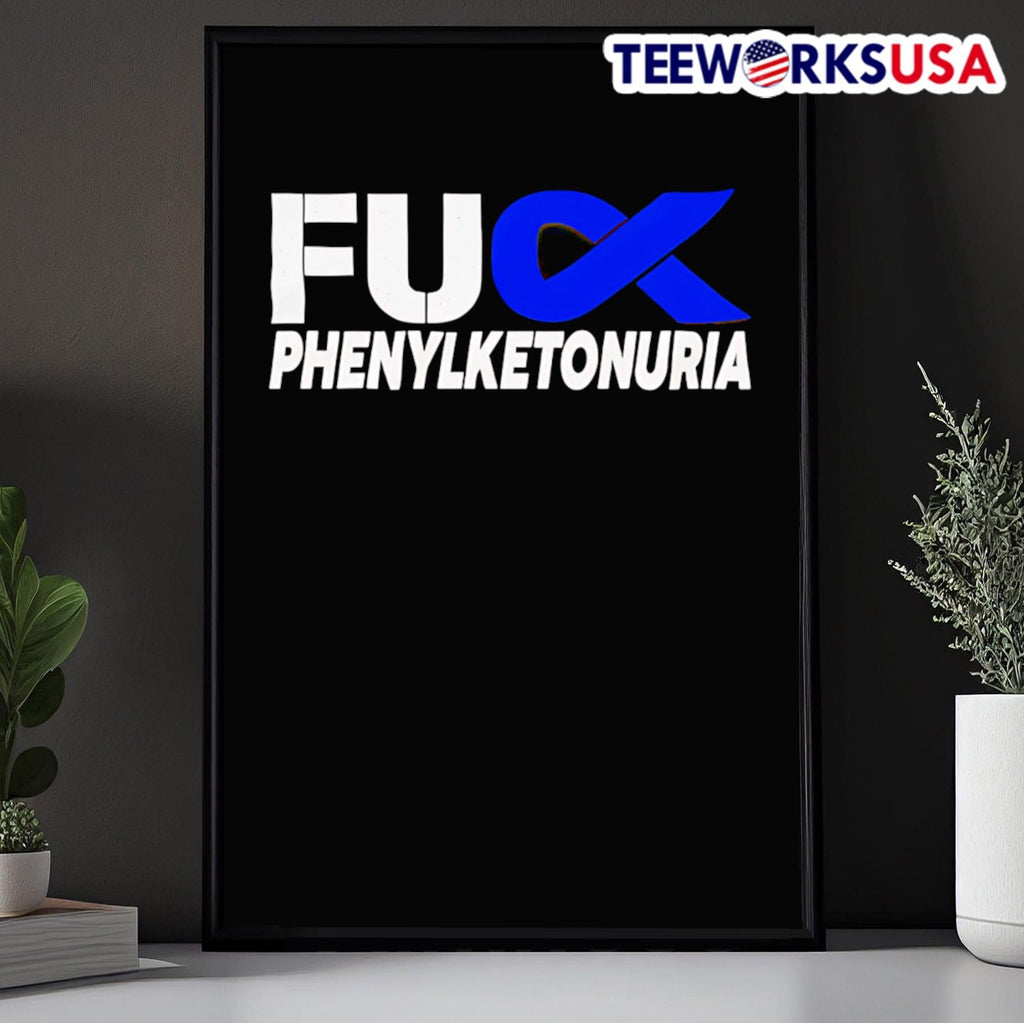 Fuck Phenylketonuria Awareness Shirt